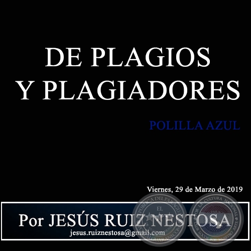 DE PLAGIOS Y PLAGIADORES - POLILLA AZUL - Por JESÚS RUIZ NESTOSA - Viernes, 29 de Marzo de 2019